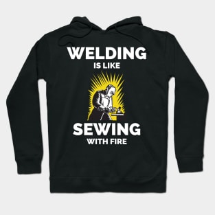 Welding Is Like Sewing With Fire Hoodie